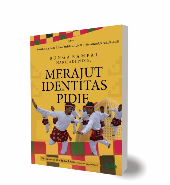 Bunga Rampai Hari Jadi Pidie: Merajut Identitas Pidie